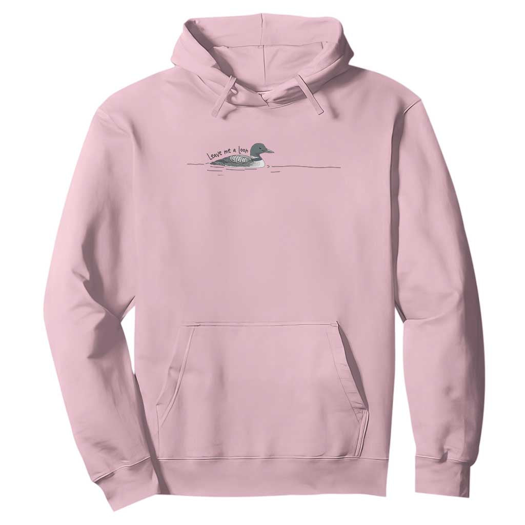 Funny Leave Me A Loon Nature Bird Lovers Hoodie