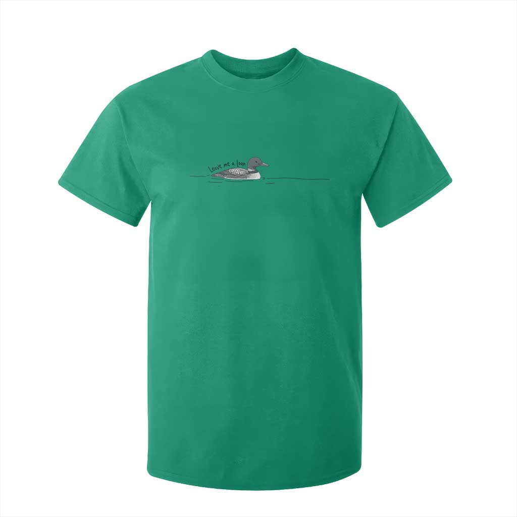 Funny Leave Me A Loon Nature Bird Lovers T Shirt For Kid