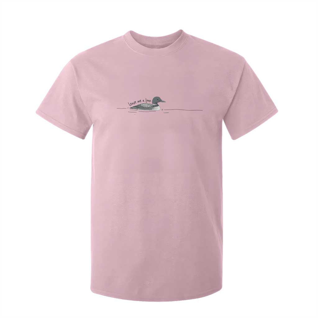 Funny Leave Me A Loon Nature Bird Lovers T Shirt For Kid