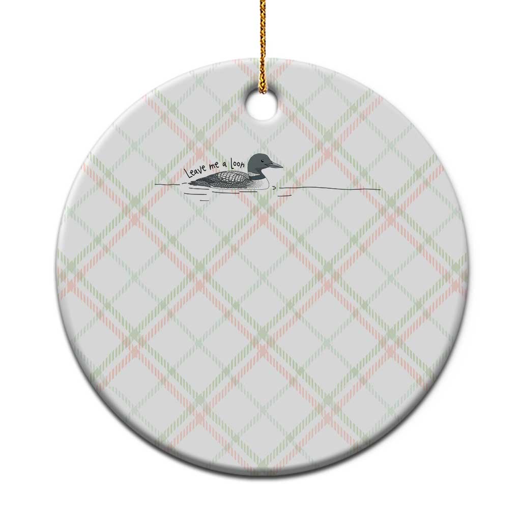 Funny Leave Me A Loon Nature Bird Lovers Ceramic Ornament