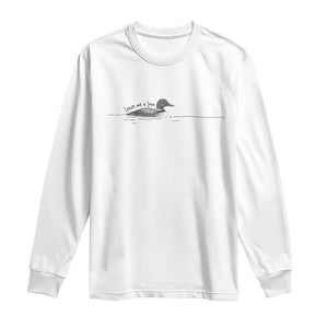 Funny Leave Me A Loon Nature Bird Lovers Long Sleeve Shirt