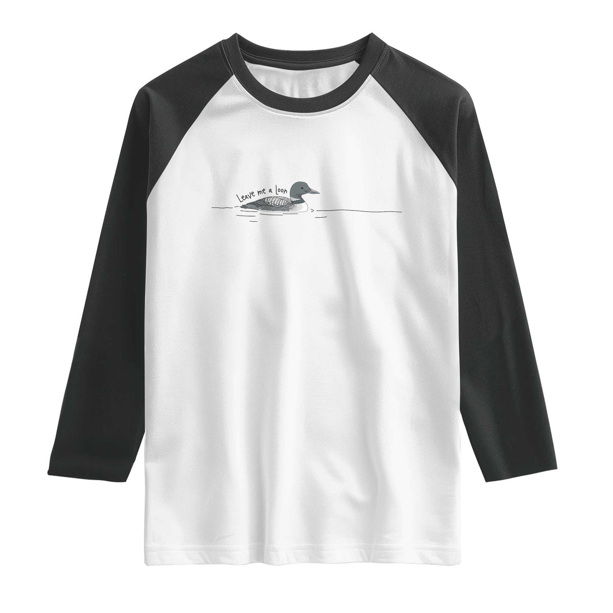 Funny Leave Me A Loon Nature Bird Lovers Raglan Shirt