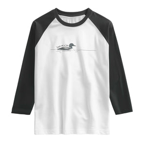 Funny Leave Me A Loon Nature Bird Lovers Raglan Shirt