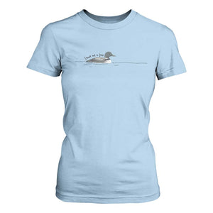 Funny Leave Me A Loon Nature Bird Lovers T Shirt For Women