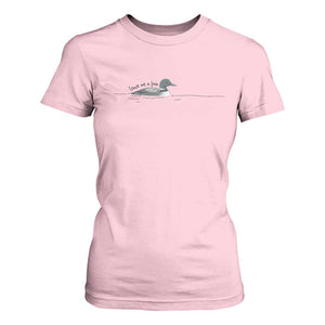 Funny Leave Me A Loon Nature Bird Lovers T Shirt For Women