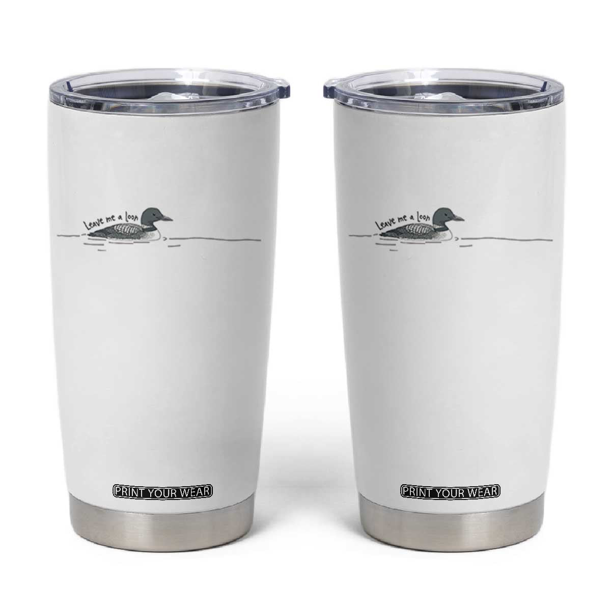 Funny Leave Me A Loon Nature Bird Lovers Tumbler Cup