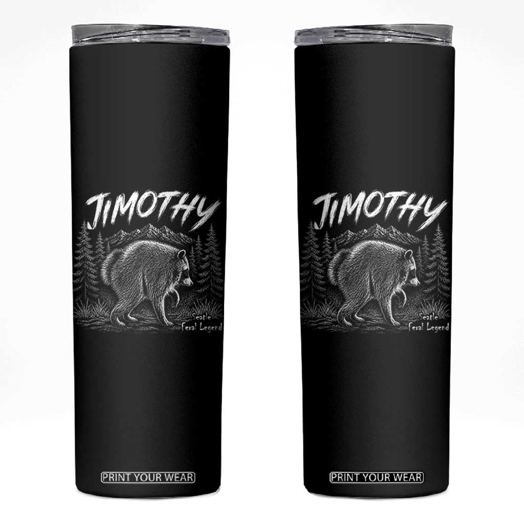 Jimothy Raccoon Seattle Feral Legend Meme Skinny Tumbler Cute Trash Panda Viral Animal Lover Gift TS14 Black Print Your Wear