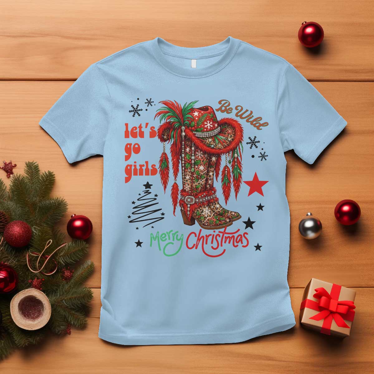 Let Us Go Girls T Shirt Christmas Cowgirl Boots TS14 Light Blue Print Your Wear