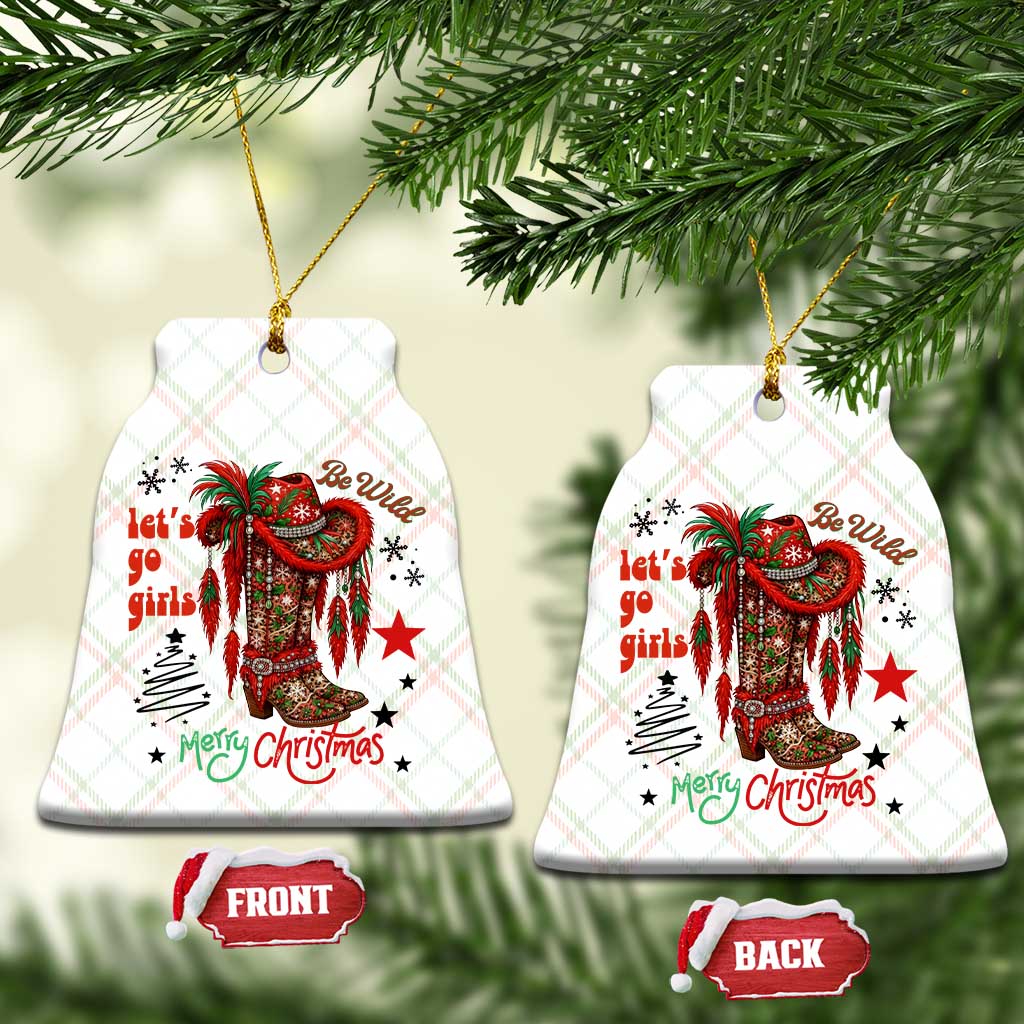 Let Us Go Girls Ceramic Ornament Christmas Cowgirl Boots - Print Your Wear