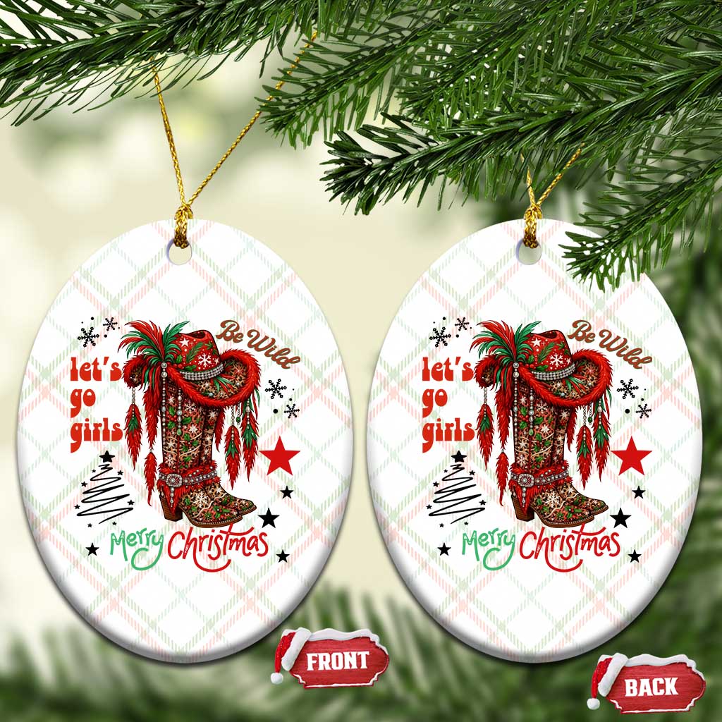 Let Us Go Girls Ceramic Ornament Christmas Cowgirl Boots - Print Your Wear