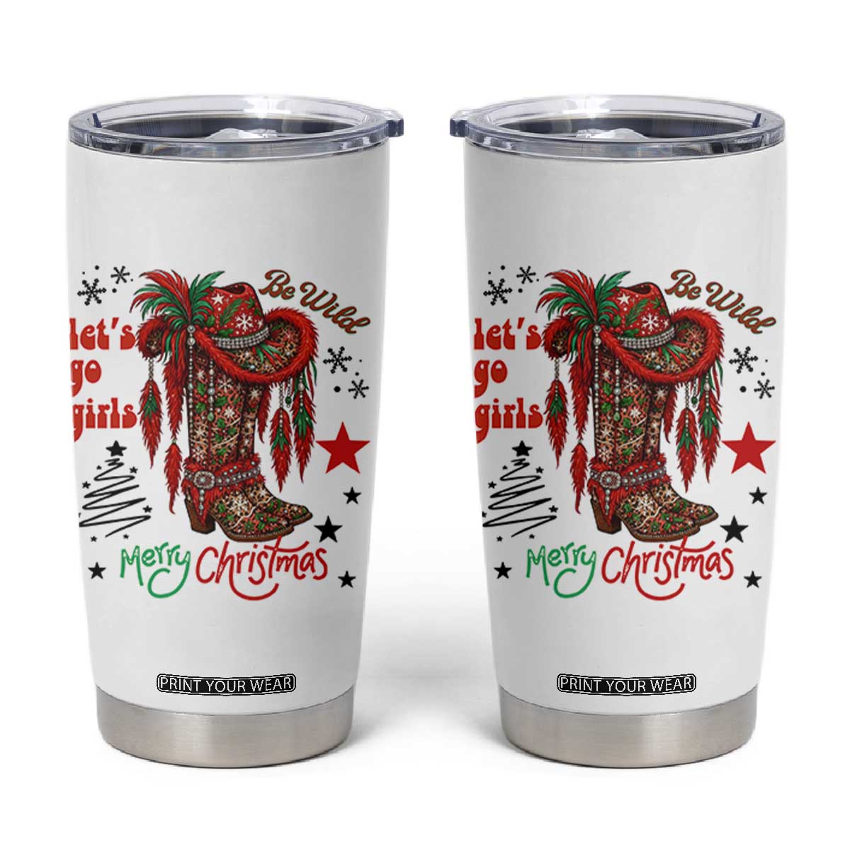 Let Us Go Girls Tumbler Cup Christmas Cowgirl Boots - Print Your Wear