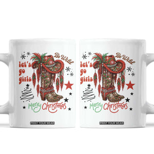 Let Us Go Girls Coffee Mug Christmas Cowgirl Boots - Print Your Wear