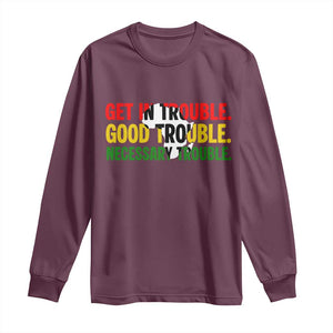 John Lewis Quote Affrican American Long Sleeve Shirt Get in Good Necessary Trouble TS14 Maroon Print Your Wear