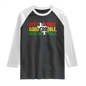 John Lewis Quote Affrican American Raglan Shirt Get in Good Necessary Trouble TS14 Black White Print Your Wear