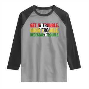 John Lewis Quote Affrican American Raglan Shirt Get in Good Necessary Trouble TS14 Sport Gray Black Print Your Wear