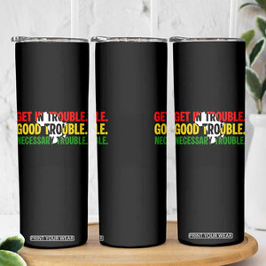 John Lewis Quote Affrican American Skinny Tumbler Get in Good Necessary Trouble TS14 Print Your Wear
