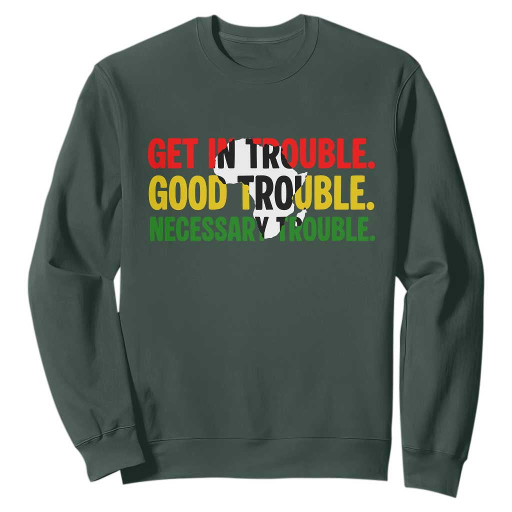 John Lewis Quote Affrican American Sweatshirt Get in Good Necessary Trouble TS14 Dark Forest Green Print Your Wear