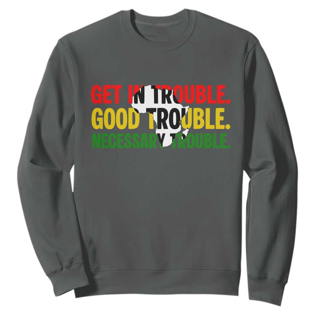 John Lewis Quote Affrican American Sweatshirt Get in Good Necessary Trouble TS14 Dark Heather Print Your Wear