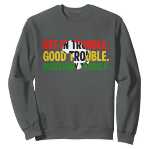John Lewis Quote Affrican American Sweatshirt Get in Good Necessary Trouble TS14 Dark Heather Print Your Wear