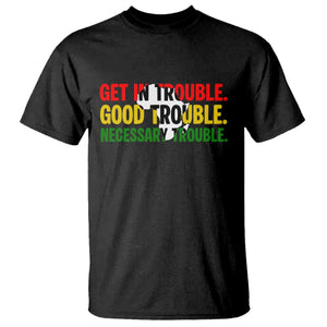 John Lewis Quote Affrican American T Shirt Get in Good Necessary Trouble TS14 Black Print Your Wear