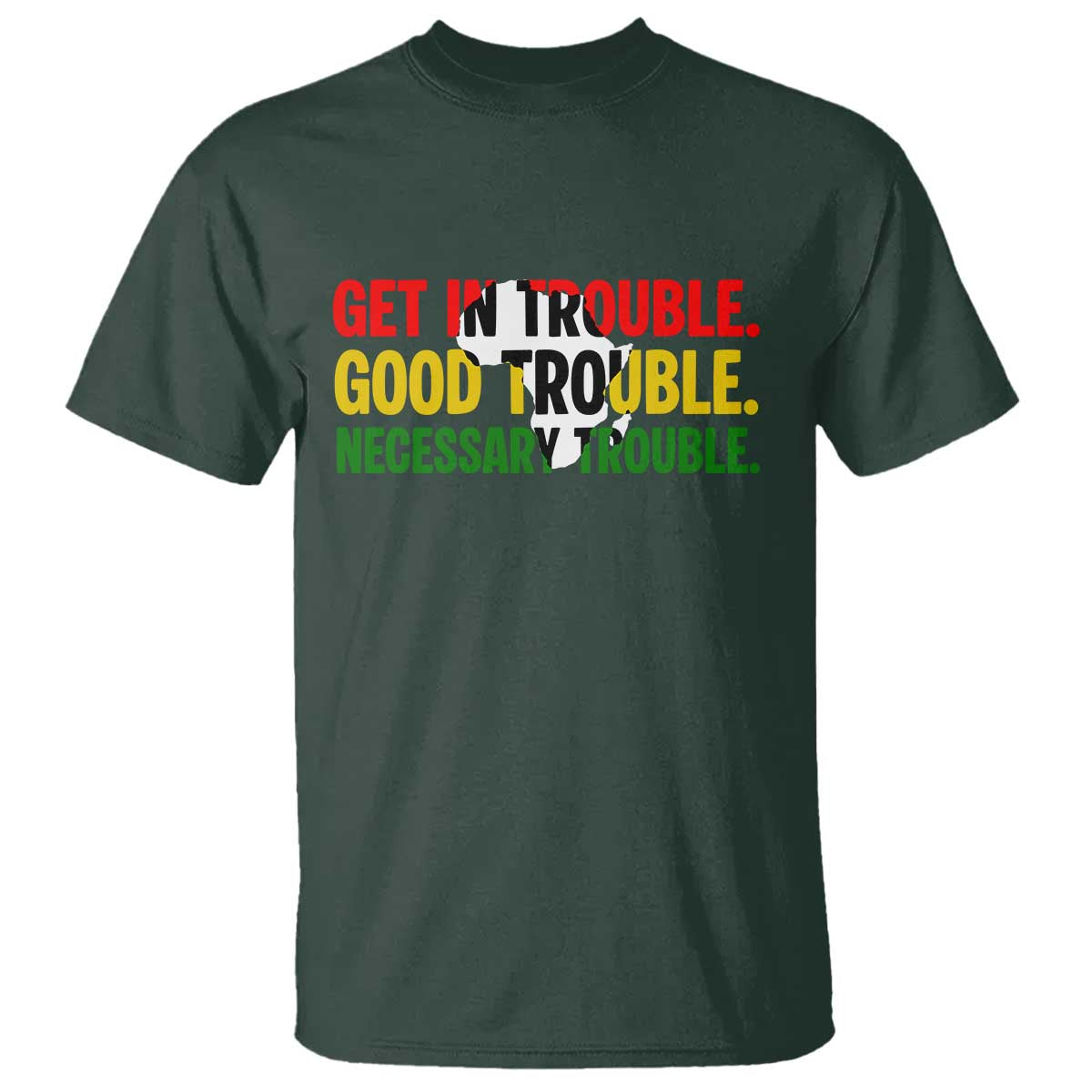 John Lewis Quote Affrican American T Shirt Get in Good Necessary Trouble TS14 Dark Forest Green Print Your Wear