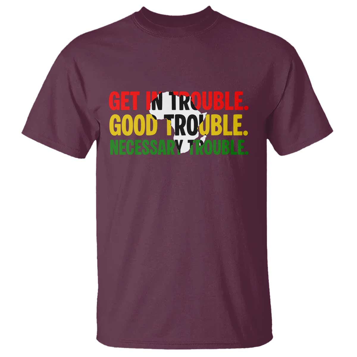 John Lewis Quote Affrican American T Shirt Get in Good Necessary Trouble TS14 Maroon Print Your Wear
