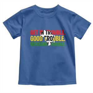 John Lewis Quote Affrican American Toddler T Shirt Get in Good Necessary Trouble TS14 Royal Blue Print Your Wear