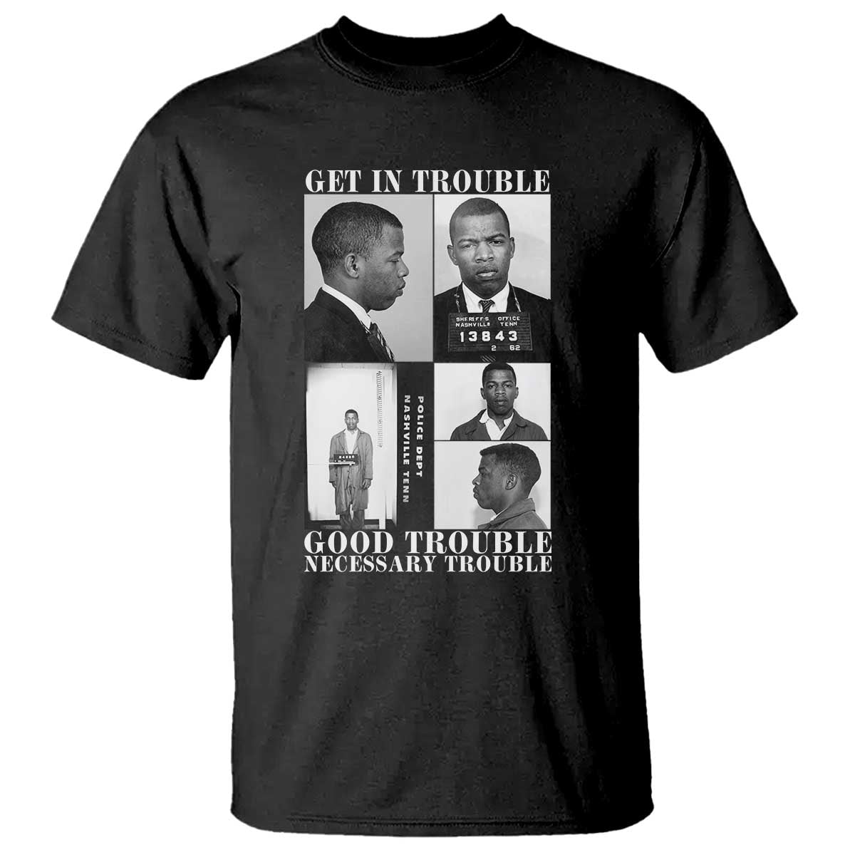 John Lewis Affrican American T Shirt Get in Good Necessary Trouble TS14 Black Print Your Wear