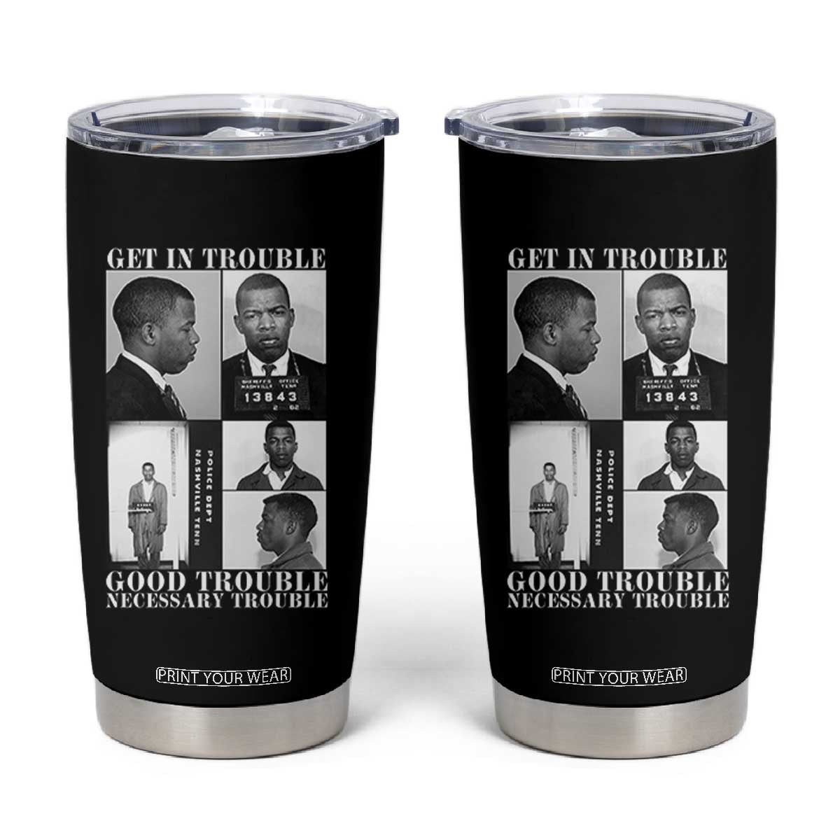 John Lewis Affrican American Tumbler Cup Get in Good Necessary Trouble TS14 Black Print Your Wear