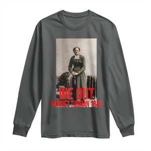 Harriet Tubman Quote Long Sleeve Shirt Black Woman History TS14 Dark Heather Print Your Wear