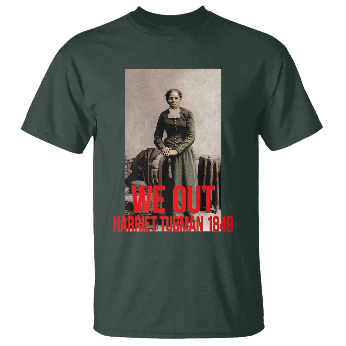 Harriet Tubman Quote T Shirt Black Woman History TS14 Dark Forest Green Print Your Wear