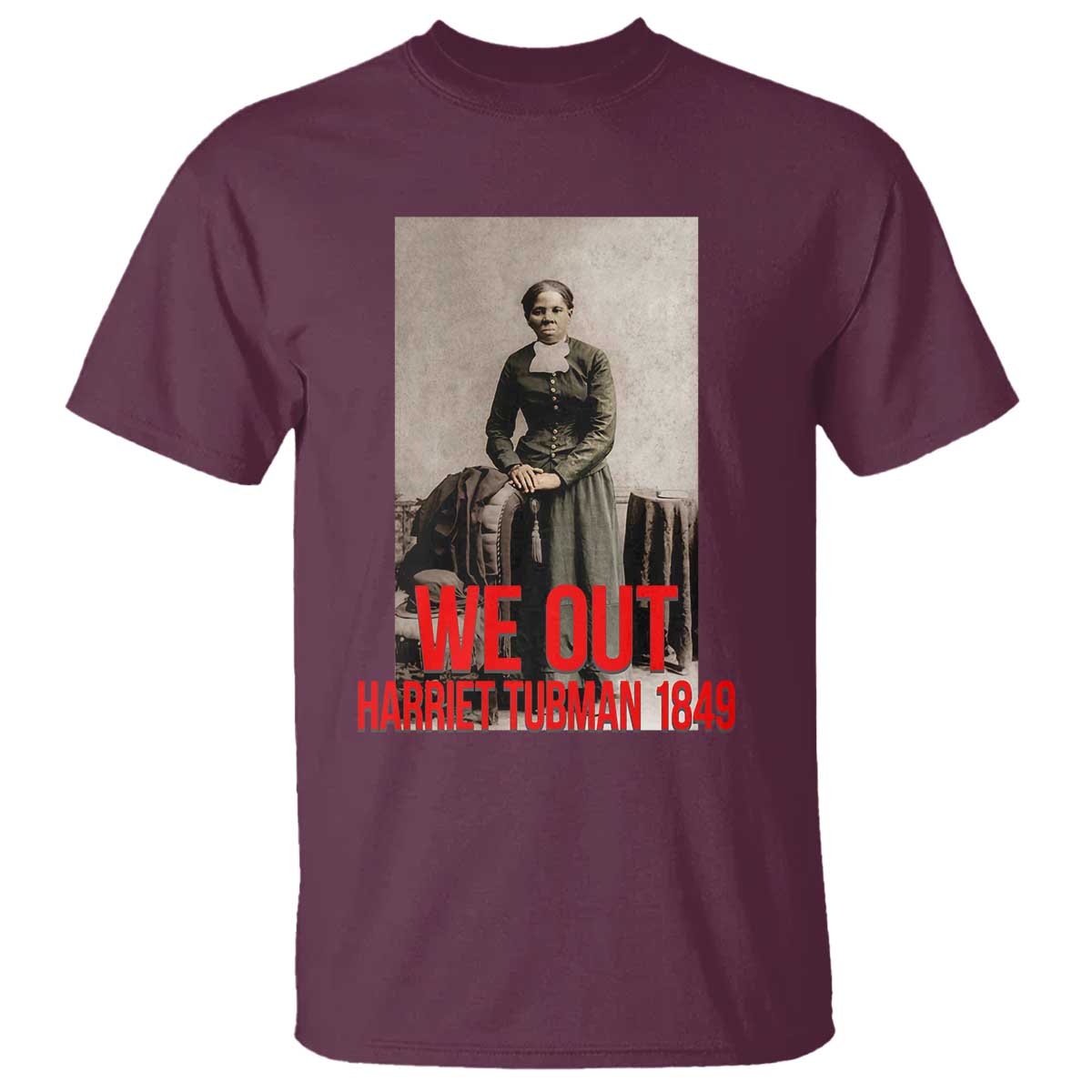 Harriet Tubman Quote T Shirt Black Woman History TS14 Maroon Print Your Wear