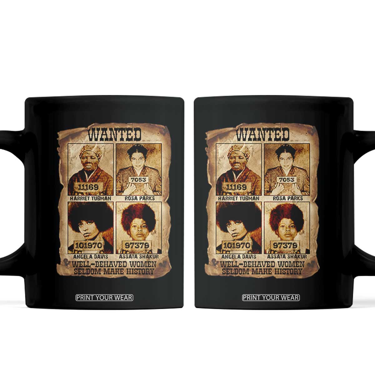 Black Woman History Coffee Mug Well Behaved Women Seldom Make History TS14 Black Print Your Wear