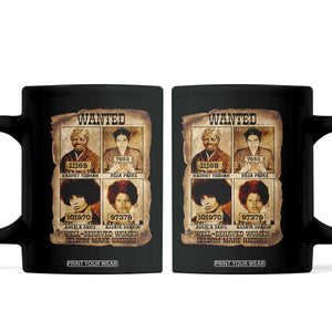 Black Woman History Coffee Mug Well Behaved Women Seldom Make History TS14 Black Print Your Wear