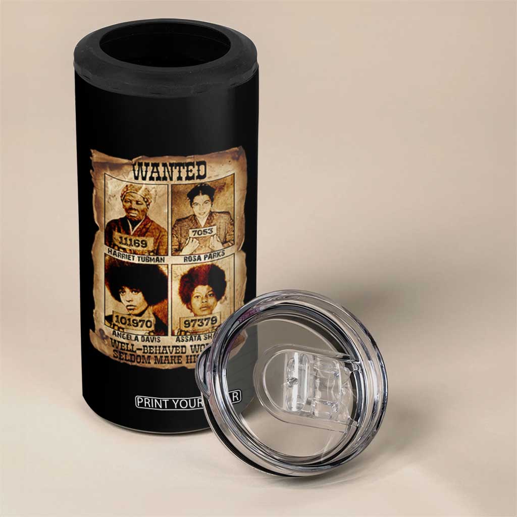 Black Woman History 4 in 1 Can Cooler Tumbler Well Behaved Women Seldom Make History TS14 Print Your Wear