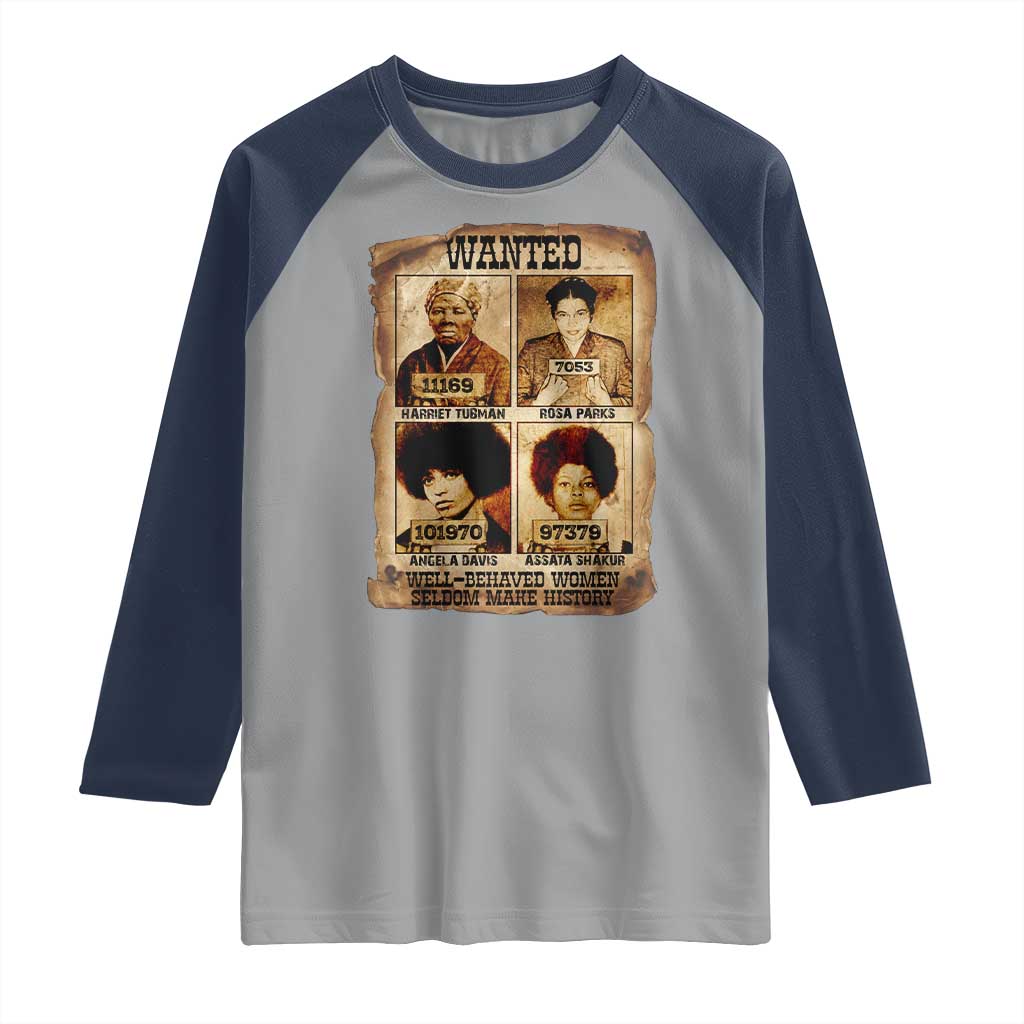 Black Woman History Raglan Shirt Well Behaved Women Seldom Make History TS14 Sport Gray Navy Print Your Wear