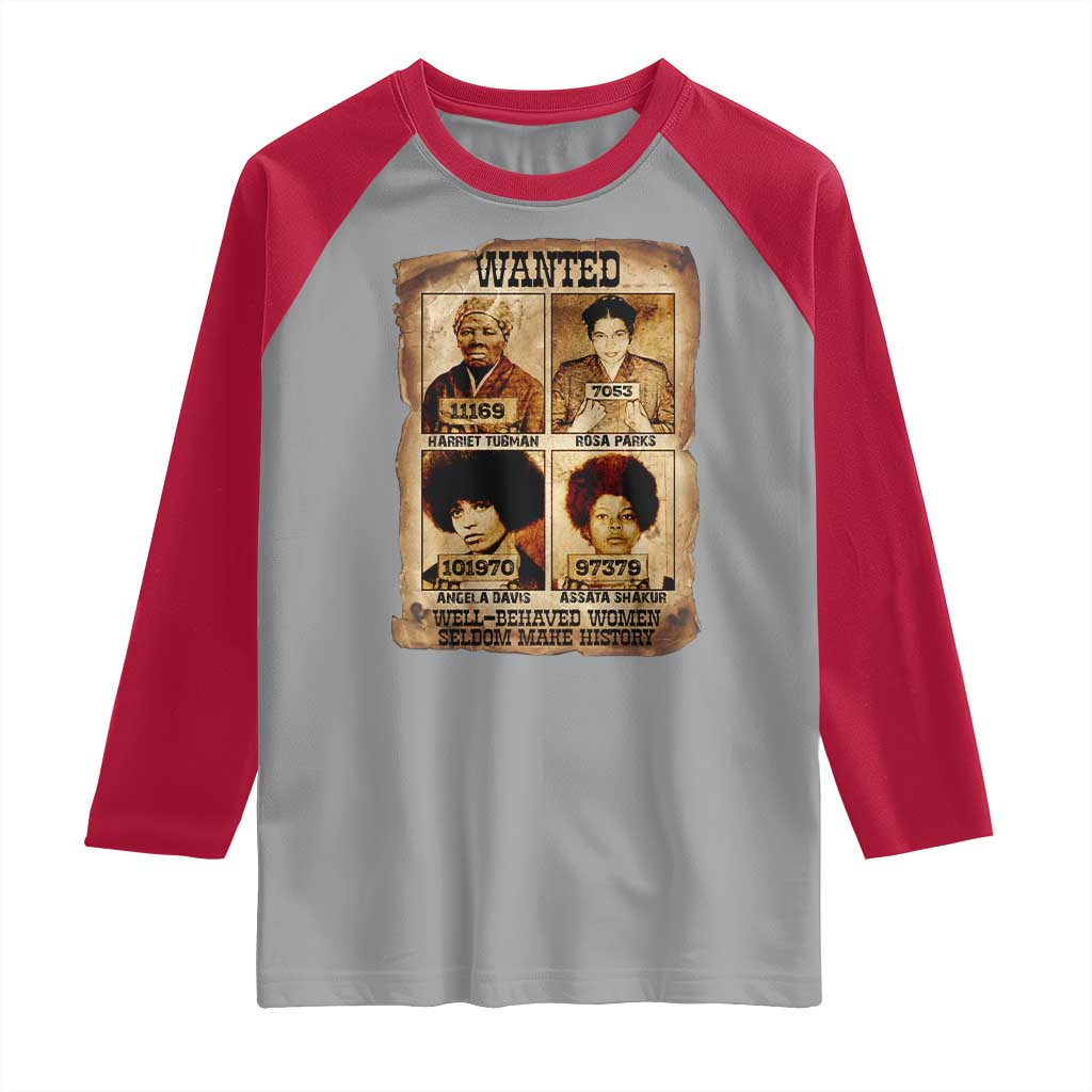 Black Woman History Raglan Shirt Well Behaved Women Seldom Make History TS14 Sport Gray Red Print Your Wear