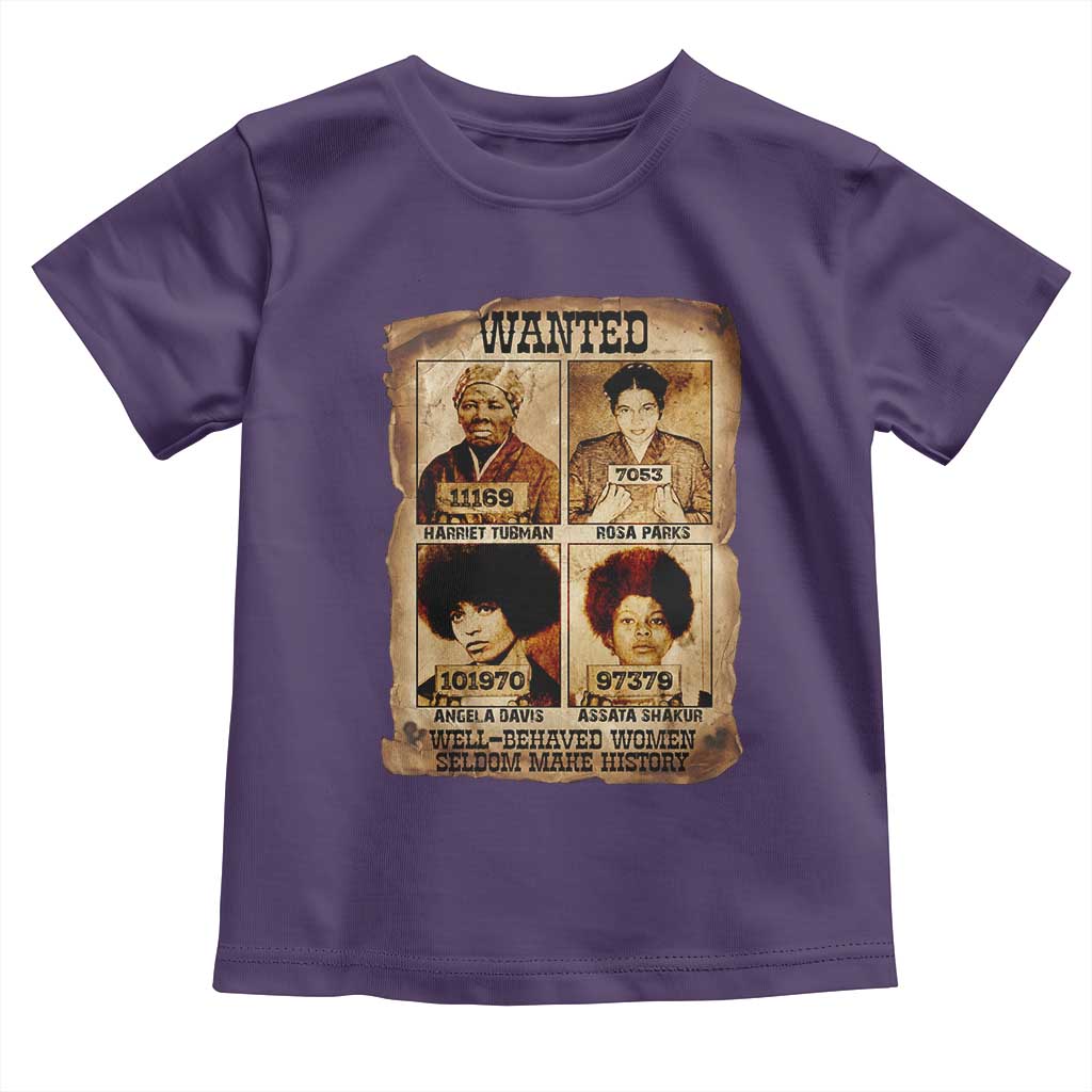 Black Woman History Toddler T Shirt Well Behaved Women Seldom Make History TS14 Purple Print Your Wear