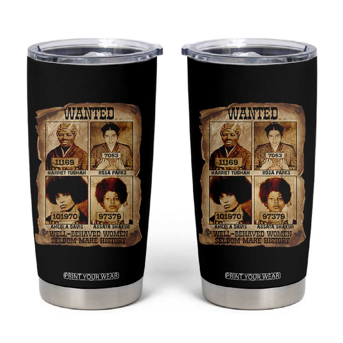 Black Woman History Tumbler Cup Well Behaved Women Seldom Make History TS14 Black Print Your Wear