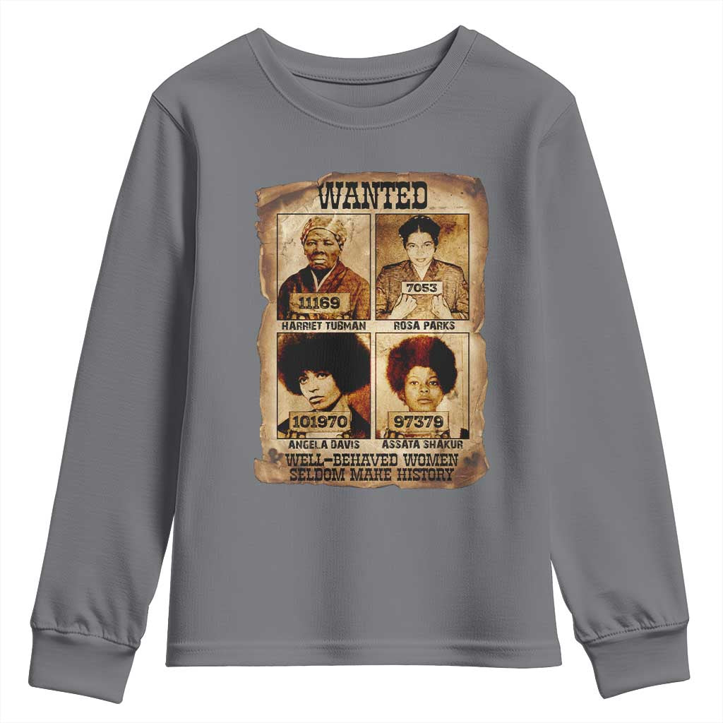 Black Woman History Youth Sweatshirt Well Behaved Women Seldom Make History TS14 Charcoal Print Your Wear