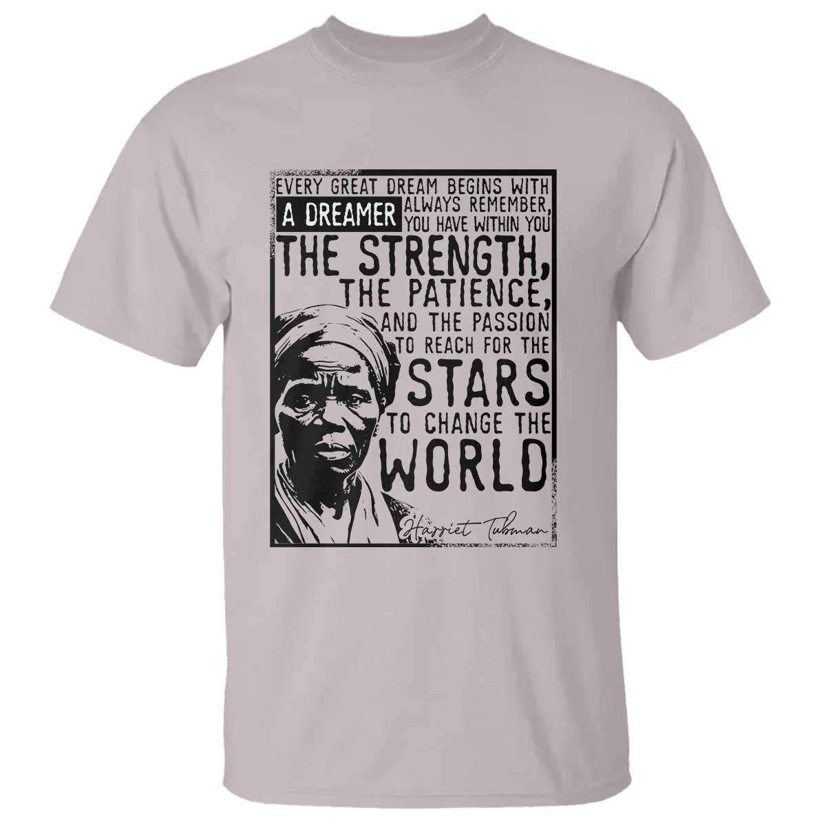 Harriet Tubman Quote T Shirt Black Woman History Activist TS14 Ice Gray Print Your Wear