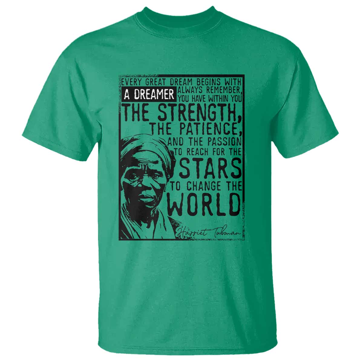 Harriet Tubman Quote T Shirt Black Woman History Activist TS14 Irish Green Print Your Wear