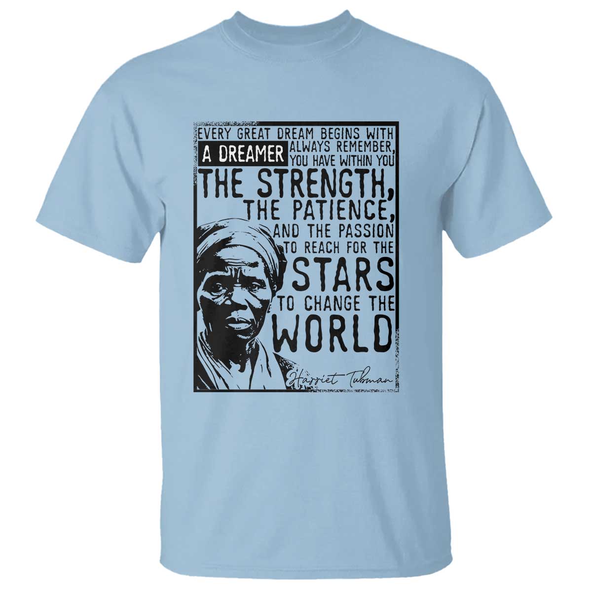 Harriet Tubman Quote T Shirt Black Woman History Activist TS14 Light Blue Print Your Wear