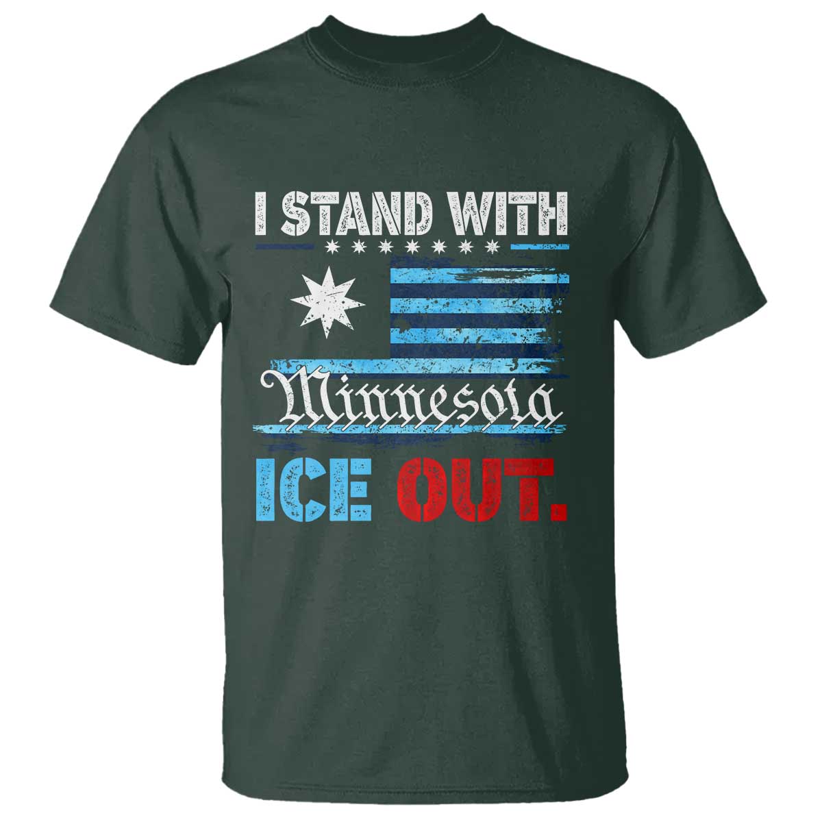 I Stand With Minnesota T Shirt Minnesota Flag Anti ICE Immigration Protest TS14 Dark Forest Green Print Your Wear