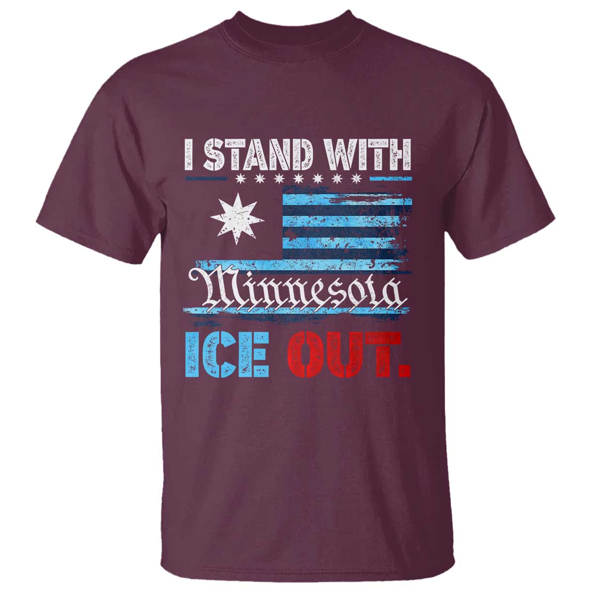 I Stand With Minnesota T Shirt Minnesota Flag Anti ICE Immigration Protest TS14 Maroon Print Your Wear
