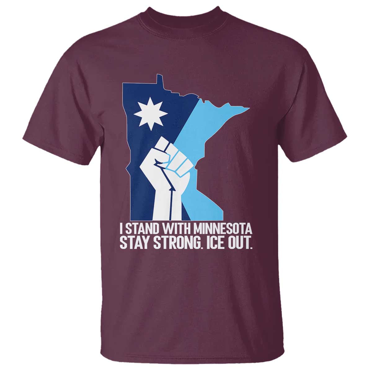 I Stand With Minnesota T Shirt Minnesota Flag Anti ICE Immigration Protest Resist TS14 Maroon Print Your Wear