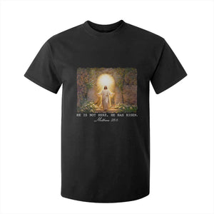 He Is Not Here He Has Risen T Shirt For Kid Easter Christian Jesus TS14 Black Print Your Wear