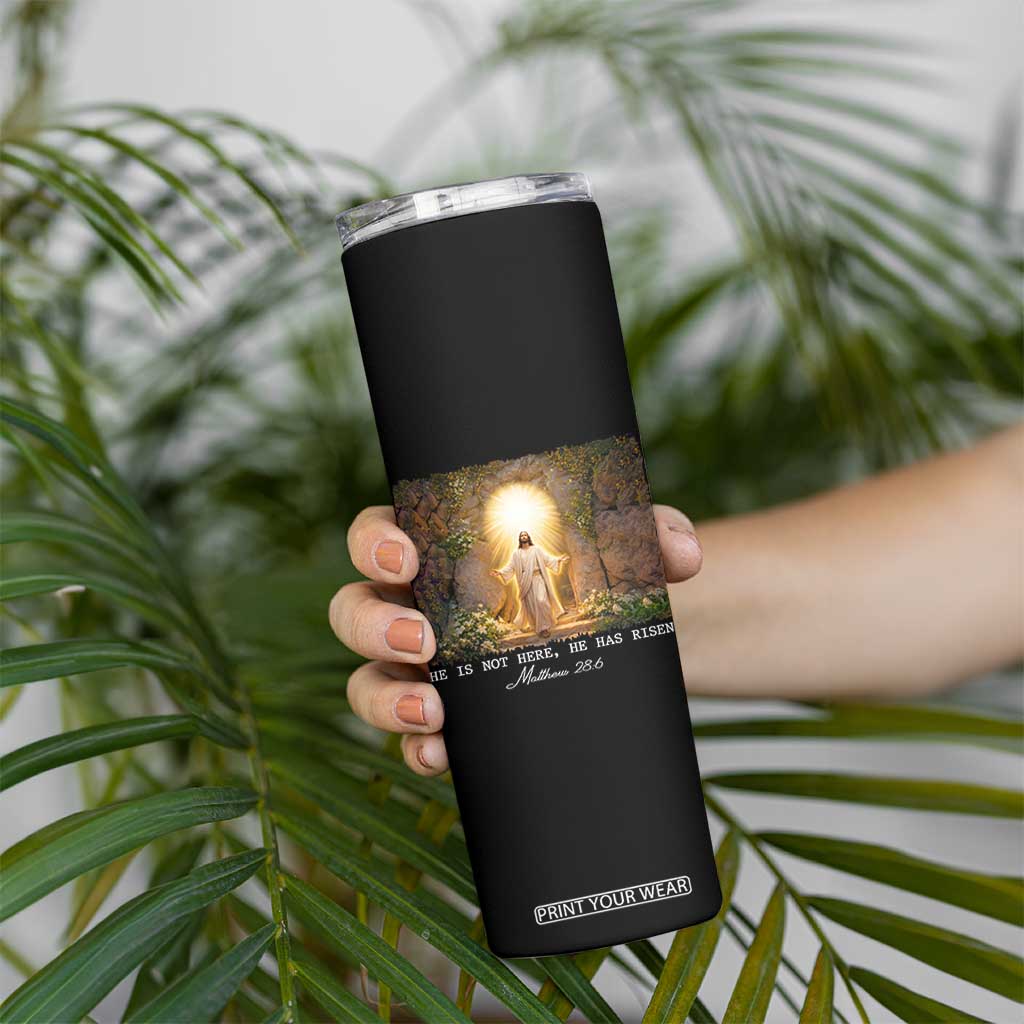 He Is Not Here He Has Risen Skinny Tumbler Easter Christian Jesus TS14 Print Your Wear