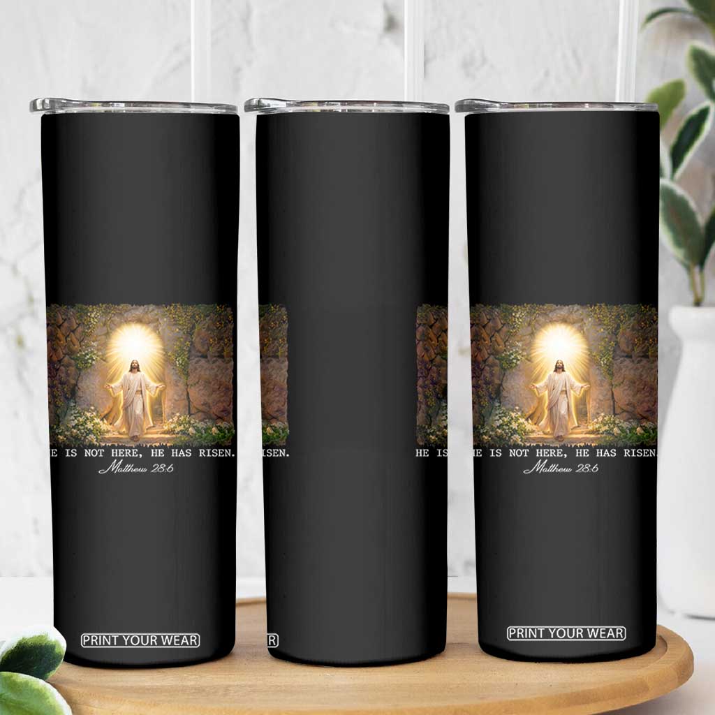 He Is Not Here He Has Risen Skinny Tumbler Easter Christian Jesus TS14 Print Your Wear