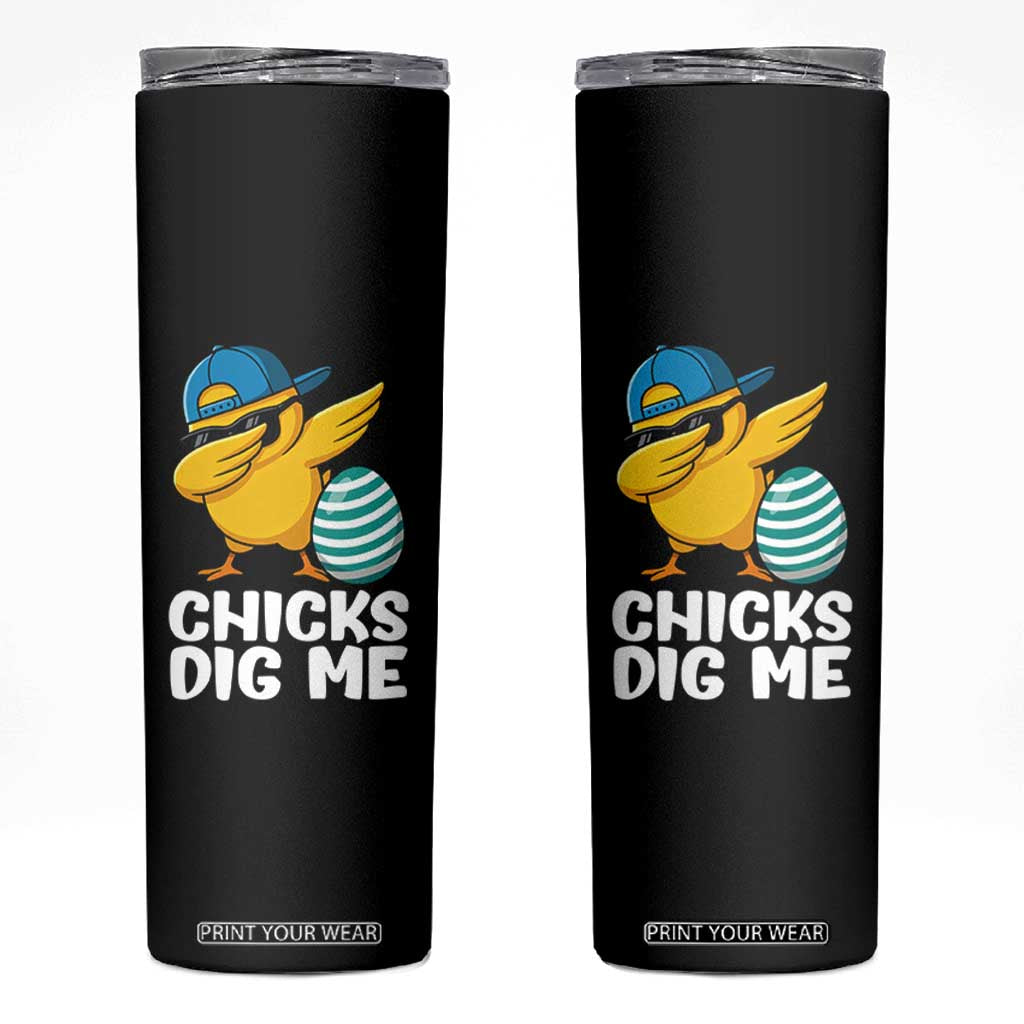 Easter Chicks Dig Me Skinny Tumbler Cute Chicken Dabbing Egg Hunt Toddler TS14 Black Print Your Wear